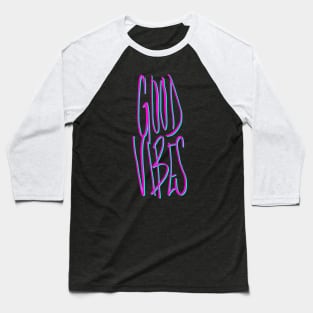 Good Vibes Baseball T-Shirt